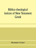 Biblico-theological Lexicon Of New Testa di HERMANN CREMER edito da Lightning Source Uk Ltd