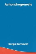 Achondrogenesis di Durga Kumawat edito da Writat