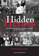 Hidden Heroes di Pamela Braun Cohen edito da Gefen Publishing House