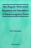 Non-regular Differential Equations And Calculations Of Electromagnetic Fields di N. E. Tovmasyan edito da World Scientific Publishing Co Pte Ltd