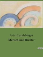 Mensch und Richter di Artur Landsberger edito da Culturea