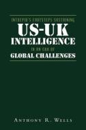 Intrepid's Footsteps Sustaining US-UK Intelligence in an Era of Global Challenges di Anthony R. Wells edito da XLIBRIS US