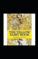 The Yellow Fairy Book Annotated di Lang Andrew Lang edito da Independently Published