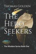 The Hero Seekers di Golden Thomas Golden edito da Independently Published