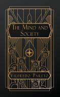 The Mind and Society di Vilfredo Pareto edito da NATAL PUBLISHING, LLC