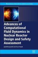Advances of Computational Fluid Dynamics in Nuclear Reactor Design and Safety Assessment edito da WOODHEAD PUB