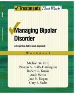 Managing Bipolar Disorder: Workbook di Michael (Professor at the Center for Anxiety Disorders Otto, Reilly-Harr edito da Oxford University Press Inc