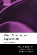 Mind, Morality, and Explanation di Frank Jackson, Philip Pettit, Michael Smith edito da OUP Oxford