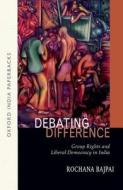 Debating Difference: di Rochana Bajpai edito da OUP India