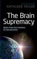 The Brain Supremacy di Kathleen Taylor edito da Oxford University Press