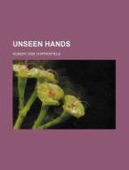 Unseen Hands di Robert Orr Chipperfield edito da General Books