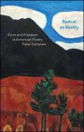 Radical as Reality: Form and Freedom in American Poetry di Peter Campion edito da UNIV OF CHICAGO PR