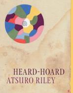 Heard-Hoard di Atsuro Riley edito da The University Of Chicago Press