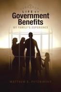 Life of Government Benefits di Matthew E. Petchinsky edito da Tellwell Talent