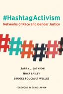 #hashtagactivism: Networks of Race and Gender Justice di Sarah J. Jackson, Moya Bailey, Brooke Foucault Welles edito da MIT PR