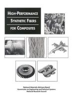 High Performance Synthetic Fibers For Composites di National Research Council, Division on Engineering and Physical Sciences, National Materials Advisory Board, Commission on Engineering and Technical Syst edito da National Academies Press