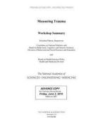 Measuring Trauma: Workshop Summary di National Academies Of Sciences Engineeri, Health And Medicine Division, Board On Health Sciences Policy edito da NATL ACADEMY PR