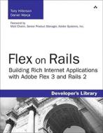 Building Rich Internet Applications With Adobe Flex 3.0 And Rails 2 di Tony Hillerson, Daniel Wanja edito da Pearson Education (us)