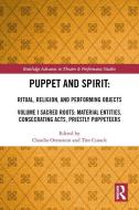 Puppet And Spirit: Ritual, Religion, And Performing Objects, Volume I edito da Taylor & Francis Ltd