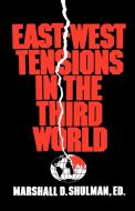 East-West Tensions in the Third World di Marshall D. Shulman edito da W. W. Norton & Company