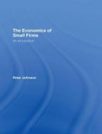 The Economics of Small Firms di Peter Johnson edito da Routledge