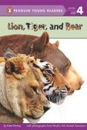 Lion, Tiger, and Bear di Kate Ritchey edito da GROSSET DUNLAP