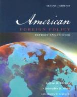 American Foreign Policy: Pattern and Process di Eugene R. Wittkopf, Christopher M. Jones edito da Wadsworth Publishing Company