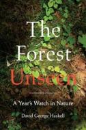 The Forest Unseen: A Year's Watch in Nature di David George Haskell edito da Viking Books
