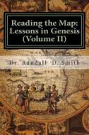 Reading the Map: Lessons in Genesis (Volume II) di Dr Randall D. Smith edito da Gcbi Publications