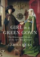 Girl In A Green Gown di Carola Hicks edito da Vintage