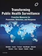 Transforming Public Health Surveillance: Proactive Measures for Prevention, Detection, and Response edito da ELSEVIER