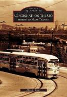 Cincinnati on the Go: History of Mass Transit di Allen J. Singer edito da ARCADIA PUB (SC)