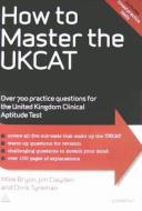 Over 700 Practice Questions For The United Kingdom Clinical Aptitude Test di Mike Bryon, Chris John Tyreman, Jim Clayden edito da Kogan Page Ltd