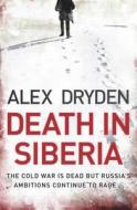 A Death In Siberia di Alex Dryden edito da Headline Publishing Group