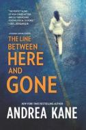 The Line Between Here and Gone di Andrea Kane edito da Harlequin Mira
