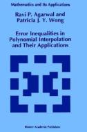 ERROR INEQUALITIES IN POLYNOMI di Ravi Agarwal, Patricia J. y. Wong, R. P. Agarwal edito da SPRINGER NATURE