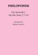 On Aristotle's "On the Soul 2.7-12" di Philoponus edito da Cornell University Press