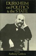 Durkheim on Politics and the State di Emile Durkheim edito da Stanford University Press