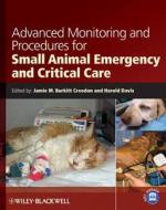 Advanced Monitoring and Procedures for Small Animal Emergency and Critical Care di J Burkitt Creedon edito da Iowa State University Press