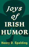 Joys of Irish Humor di Henry D. Spalding edito da Jonathan David Co., Inc