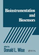 Bioinstrumentation and Biosensors di Donald L. Wise edito da Taylor & Francis Inc
