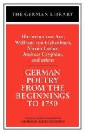 German Poetry From The Beginnings To 1750 di Hartmann Von Aue, George C. Schoolfield edito da Bloomsbury Publishing Plc