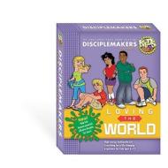 Loving the World Kit: Disciplemakers Volume 3 di Gospel Light edito da Gospel Light Publications