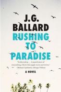 Rushing to Paradise di J. G. Ballard edito da LIVERIGHT PUB CORP
