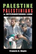 Palestine, Palestinians & International Law di Francis A. Boyle edito da Clarity Press