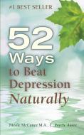 52 Ways to Beat Depression Naturally di Nicole McCance edito da Indigo River Publishing