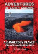 A Dangerous Planet di Dr Peter T Scott edito da Felix Publishing