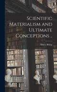 Scientific Materialism and Ultimate Conceptions [microform] .. edito da LIGHTNING SOURCE INC