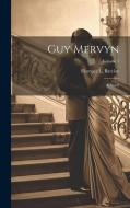 Guy Mervyn; a Novel; Volume 1 di Florence L. Barclay edito da LEGARE STREET PR
