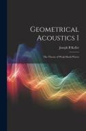Geometrical Acoustics I: The Theory of Weak Shock Waves di Joseph B. Keller edito da Creative Media Partners, LLC